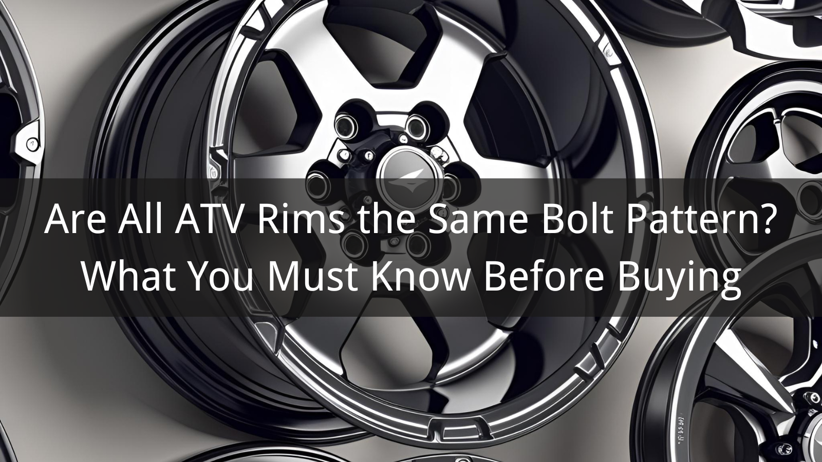 Are All ATV Rims the Same Bolt Pattern? What You Must Know Before Buying