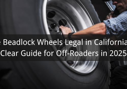 Are Beadlock Wheels Legal in California? A Clear Guide for Off-Roaders in 2025