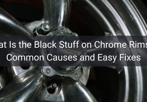 What Is the Black Stuff on Chrome Rims? 5 Common Causes and Easy Fixes